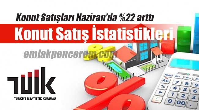 Konut satışları Haziran`da yüzde 22 arttı