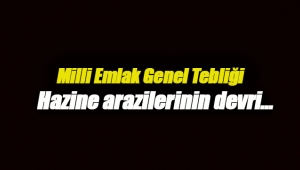 Milli Emlak Genel Tebliğinde yeni düzenlemeler