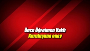 Önce Öğretmen Vakfı kuruldu