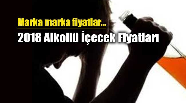 ÖTV zammı sonrası 2018 Alkol fiyatları