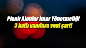 Planlı Alanlar İmar Yönetmeliği değişti