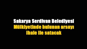 Sakarya'da belediyeden arsa satış ihalesi
