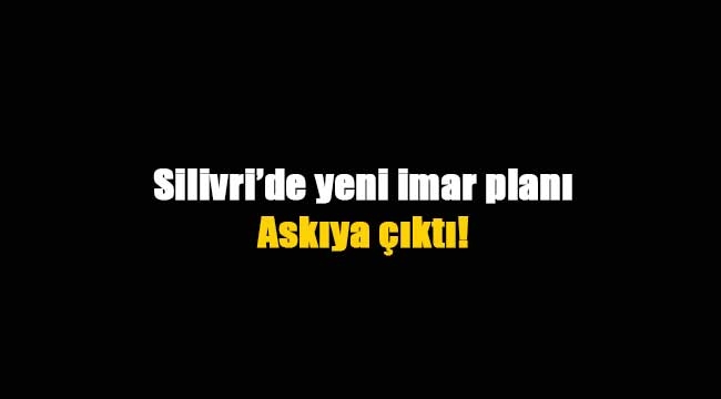 Silivri'de imar değişikliği