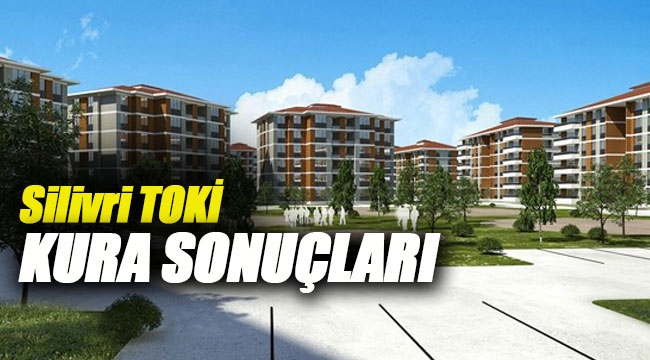Silivri TOKİ konut kura çekilişi başladı! işte kura sonuçları ism listesi