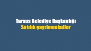 Tarsus Belediyesi'nden satılık gayrimenkuller