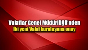 İki yeni vakıf kuruldu