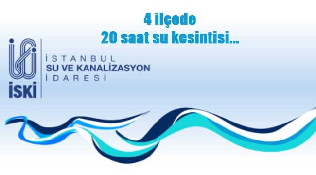İSKİ duyurdu! İstanbul'da 20 saat su kesintisi...