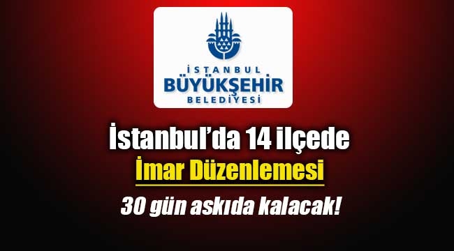 İstanbul`da 14 ilçede imar düzenlemesi