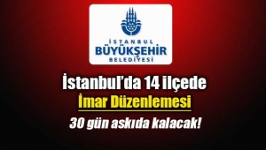 İstanbul`da 14 ilçede imar düzenlemesi