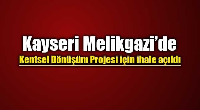 Kentsel dönüşüm konutları yapımı için Melikgazi Belediyesi ihale açtı