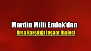 Mardin Milli Emlak'dan arsa karşılığı inşaat ihalesi