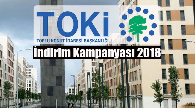 TOKİ 2018 indirim kampanyası başladı mı?