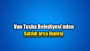 Tuşba Belediyesi'nden arsa satışı