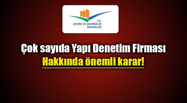 Yapı Denetim Firmalarına ilişkin ÇŞB'den yeni karar