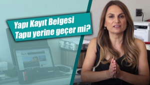Yapı Kayıt Belgesi tapu yerine geçer mi, kredi kullanabilir mi?