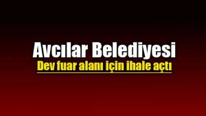 Avcılar`da dev fuar alanı ihale ile işletmeye verilecek