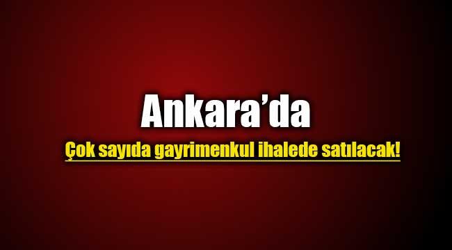 Başkentte 42 gayrimenkul ihalede satılacak