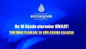 İstanbul’da 10 ilçe için imar planları değiştirildi