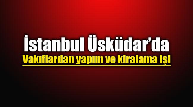 Üsküdar'da Vakıflardan yapım işi karşılığı uzun süre kiralama ihalesi