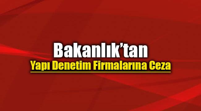 Yapı Denetim firmalarına ceza