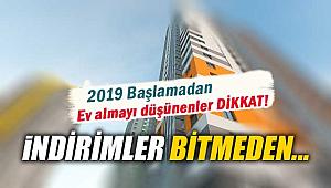 2019'a girmeden ev alacaklar dikkat! İndirimli konut için son günler