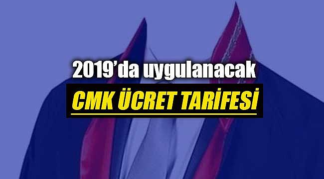 2019 CMK ücret tarifesi açıklandı mı?