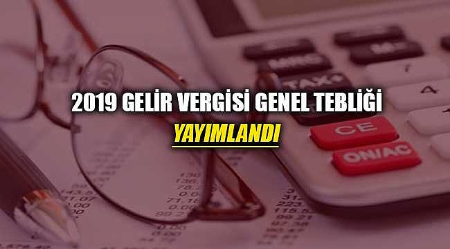 2019 gelir vergisi genel tebliği yayımlandı