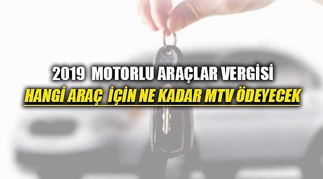 2019 Motorlu Araçlar Vergisi açıklandı! 2019'da hangi araçlar için kim ne kadar MTV ödeyecek
