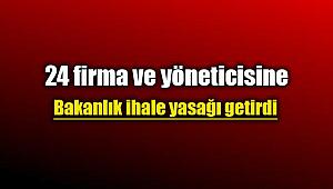 24 firma ve yöneticisine ihale yasağı getirildi