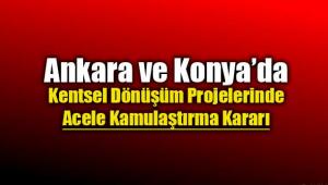 Ankara ve Konya'da kentsel dönüşüm projeleri için acele kamulaştırma