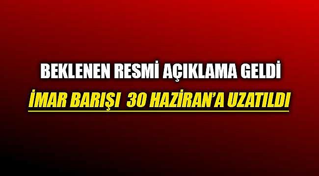 Bakan Kurum resmi olarak duyurdu: İmar Barışı süresi 30 Haziran 2019'a uzatıldı