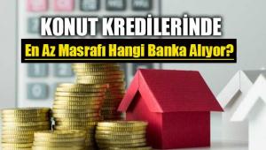 Bankaların Konut Kredisi Masrafları Ne Kadar, En Az Masrafı Hangi Banka Alıyor?