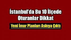 İstanbul'da 10 ilçenin yeni imar planları askıya çıktı