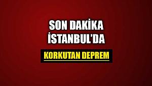 İstanbul'da korkutan deprem! Depreme ilişkin ilk bilgiler gelmeye başladı...