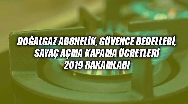 2019 doğalgaz satış, abonelik, güvence bedelleri