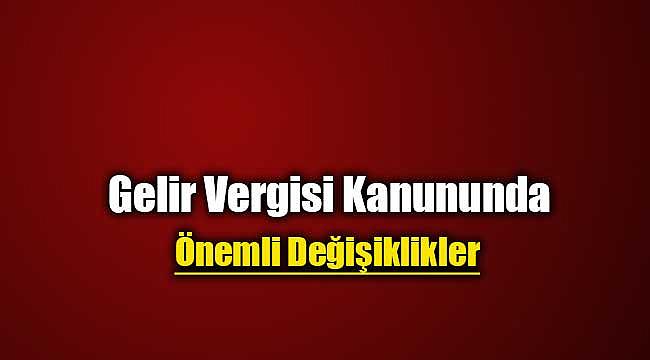 2019 Gelir Vergisi ve bazı kanunlarda yeni düzenleme