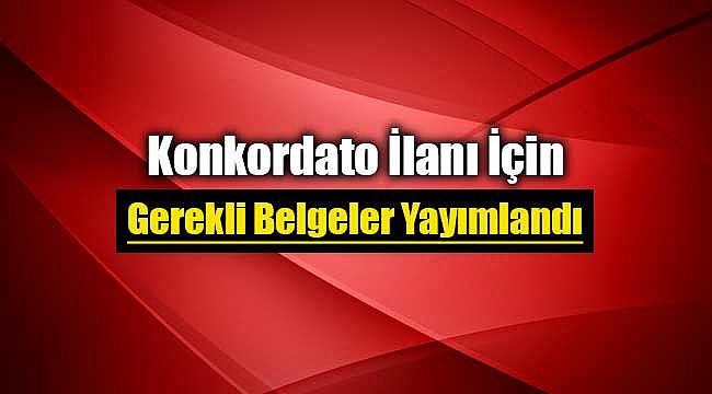 2019 Konkordato talebinde hangi belgeler eklenecek belli oldu