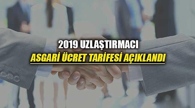 2019 Uzlaştırmacı asgari ücret tarifesi yayımlandı