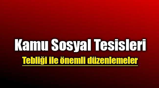 Kamu sosyal tesislerine ilişkin son dakika düzenlemesi