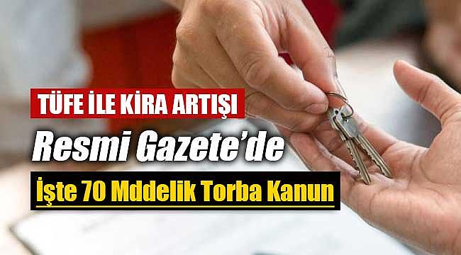 TÜFE ile kira artışı dahil 70 maddelik Torba Kanun Resmi Gazete'de