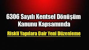 6306 sayılı Kentsel Dönüşüm kanununda yeni düzenleme
