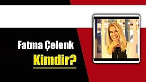 Fatma Çelenk kimdir? Hayatı ve biyografisi