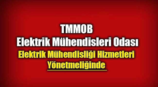 TMMOB 2019 Elektrik Mühendisleri Odası yönetmeliğinde değişiklik