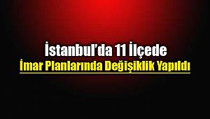 İstanbul'da 11 ilçe için yeni imar planları askıya çıktı
