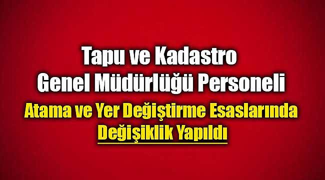 Tapu ve Kadastro Genel Müdürlüğü 2019 yılı personeli atama ve yer değiştirme esaslarında düzenleme