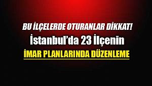 İstanbul'da 23 ilçenin imar planlarında değişiklik! Dikkat imar planı askı süreci başladı...