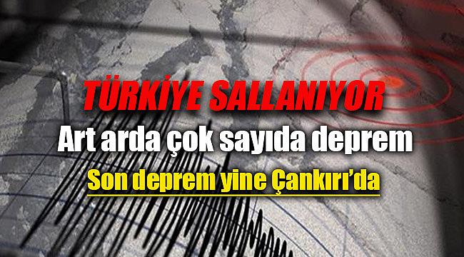 Türkiye sallanıyor! Son deprem Çankırı merkezli 4.4