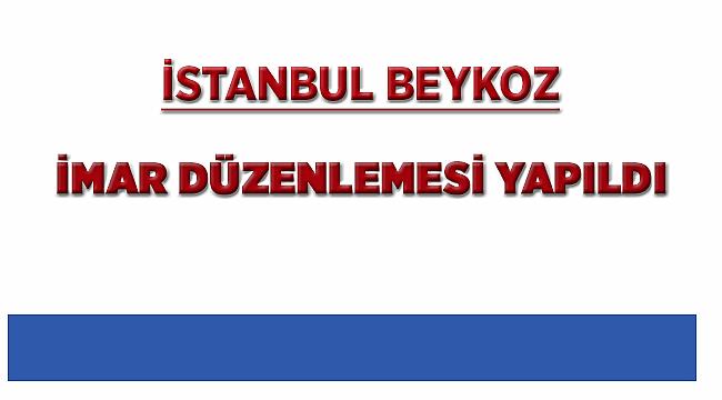 İstanbul Beykoz'da İmar Planı Düzenlemesi