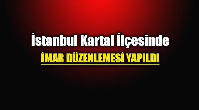 İstanbul Kartal'da yeni imar planı düzenlemesi