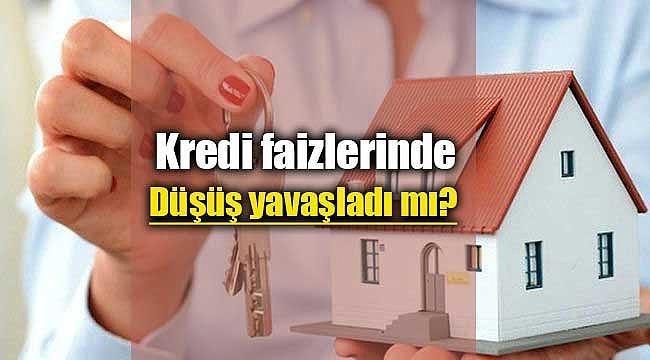 Konut kredisi kullanacaklar dikkat! Kredi faizleri yavaşladı mı?